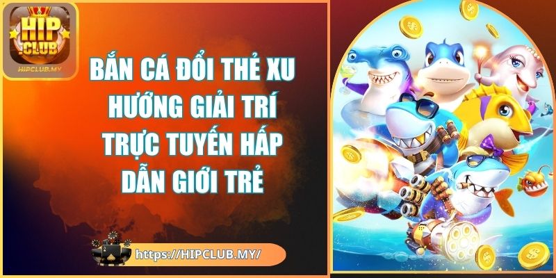 bắn cá đổi thẻ